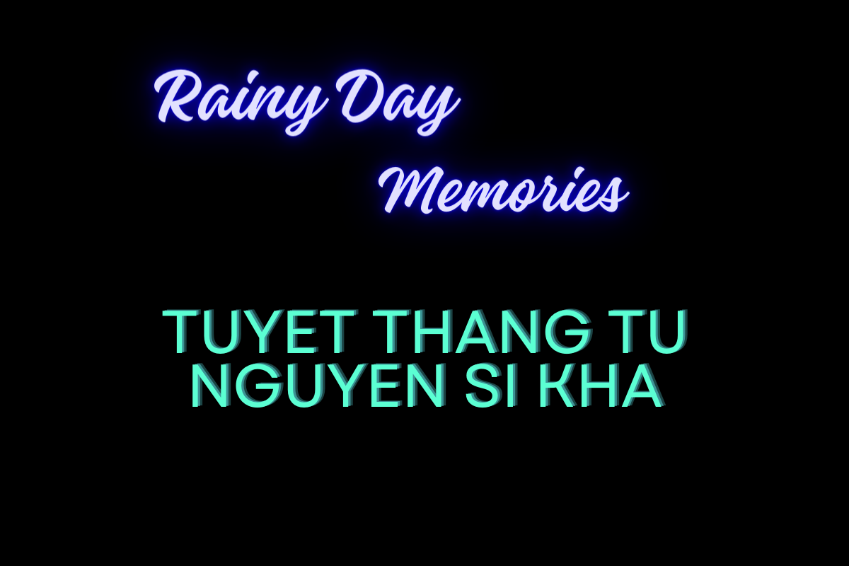 Tuyet Thang Tu Nguyen Si Kha • Rainy Day Memories • 2023
